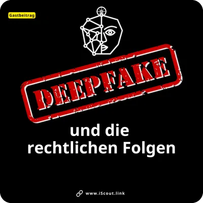 Deepfakes und die rechtlichen Folgen